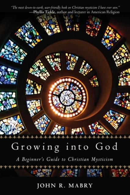 Growing into God : A Beginner's Guide to Christian Mysticism, EPUB eBook