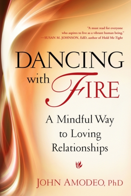 Dancing with Fire : A Mindful Way to Loving Relationships, EPUB eBook