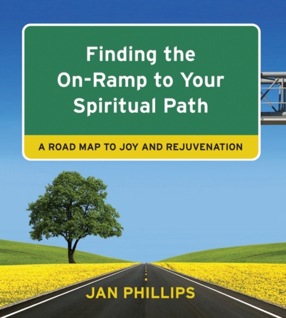 Finding the On-Ramp to Your Spiritual Path : A Roadmap to Joy and Rejuvenation, EPUB eBook
