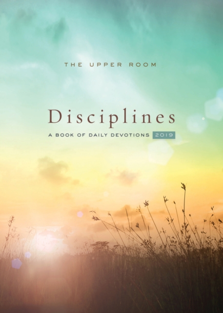 The Upper Room Disciplines 2019 : A Book of Daily Devotions, EPUB eBook