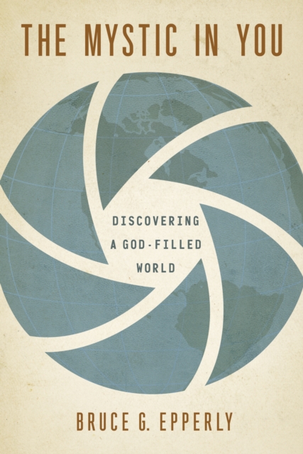 The Mystic in You : Discovering a God-Filled World, EPUB eBook