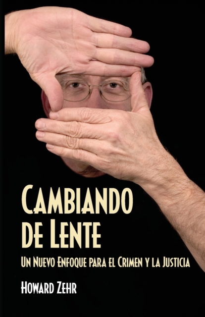Cambiando de Lente : Un Nuevo Enfoque Para El Crimen Y La Justicia, Paperback / softback Book