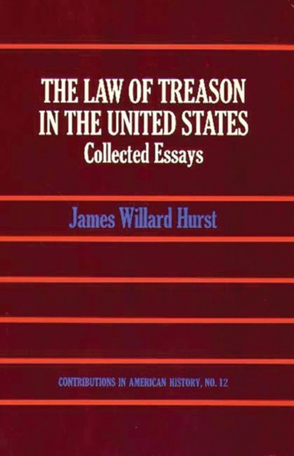 The Law of Treason in the United States : Collected Essays, Hardback Book