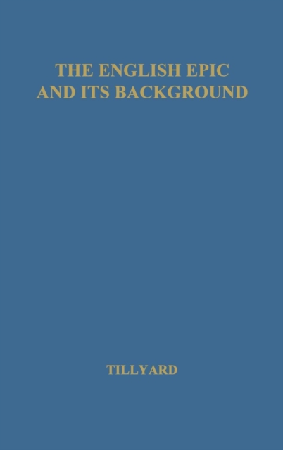 The English Epic and Its Background, Hardback Book