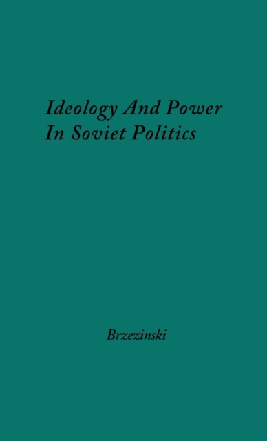 Ideology and Power in Soviet Politics, Hardback Book