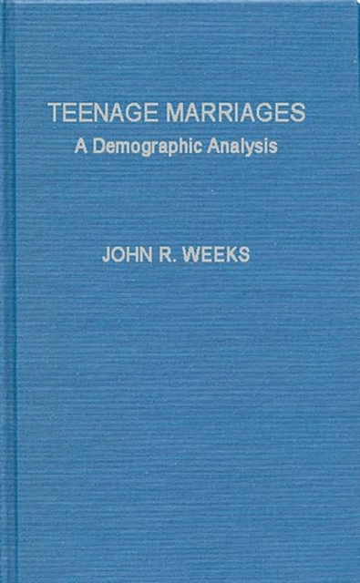 Teenage Marriages : A Demographic Analysis, Hardback Book