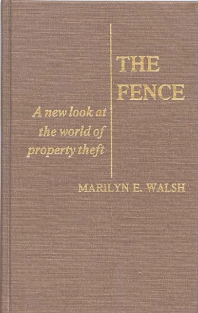 The Fence : A New Look at the World of Property Theft, Hardback Book