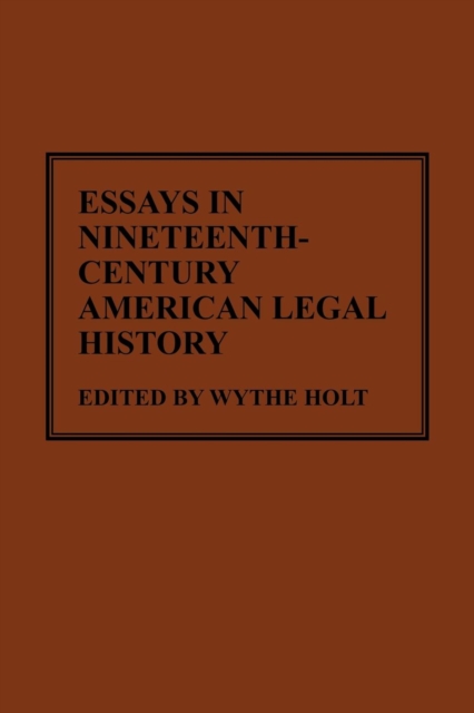 Essays in Nineteenth-Century American Legal History, Hardback Book