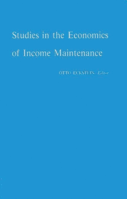 Studies in the Economics of Income Maintenance, Hardback Book