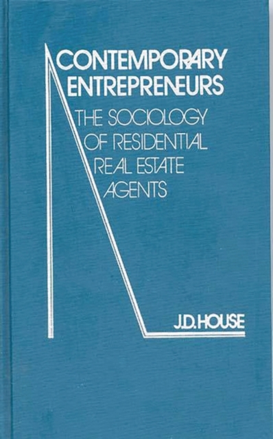 Contemporary Entrepreneurs : The Sociology of Residential Real Estate Agents, Hardback Book