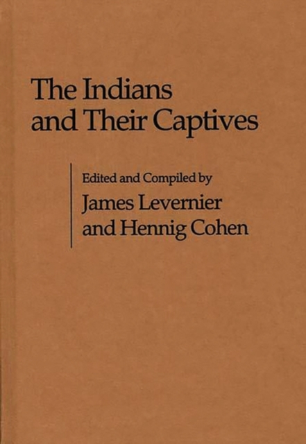 The Indians and Their Captives, Hardback Book