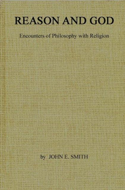 Reason and God : Encounters of Philosophy with Religion, Hardback Book