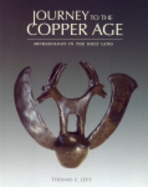 Journey to the Copper Age : Archaeology in the Holy Land, Paperback / softback Book