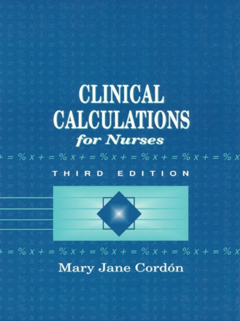 Clinical Calculations for Nurses With Basic Mathematics Review, Paperback Book