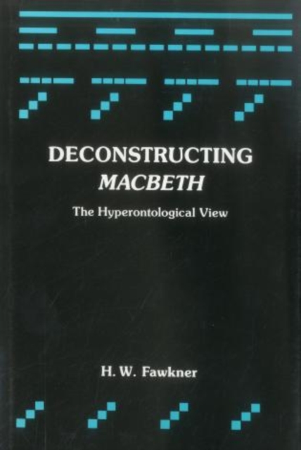 Deconstructing Macbeth : The Hyperontological View, Hardback Book