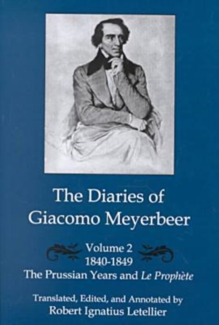 The Diaries of Giacomo Meyerbeer : Prussian Years and "La Prophete", 1840-1849 v.2, Hardback Book