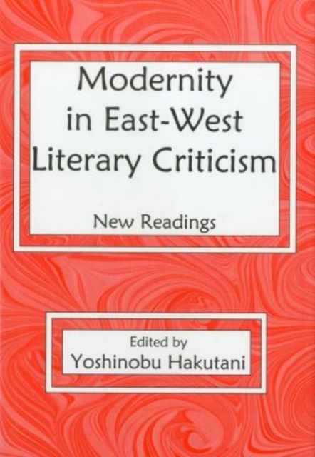 Modernity in East-West Literary Criticism : New Readings, Hardback Book