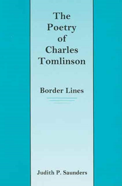 The Poetry of Charles Tomlinson : Border Lines, Hardback Book