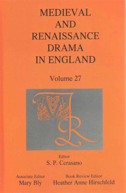 Medieval and Renaissance Drama in England : Volume 27, Hardback Book