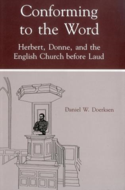 Conforming To The Word : Herbert, Donne, and the English Church Before Laud, Hardback Book