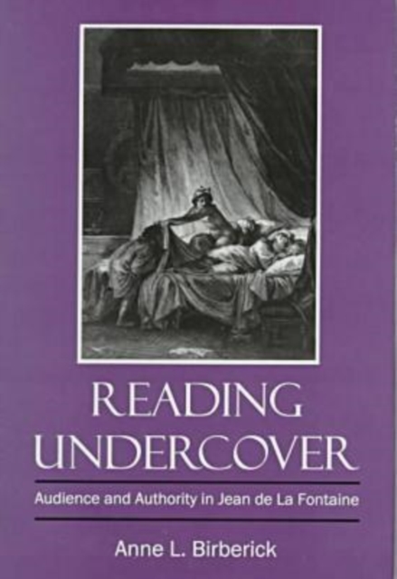 Reading Undercover : Audience and Authority in Jean De La Fontaine, Hardback Book