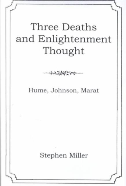 Three Deaths and Enlightenment Thought : Hume, Johnson, Marat, Hardback Book