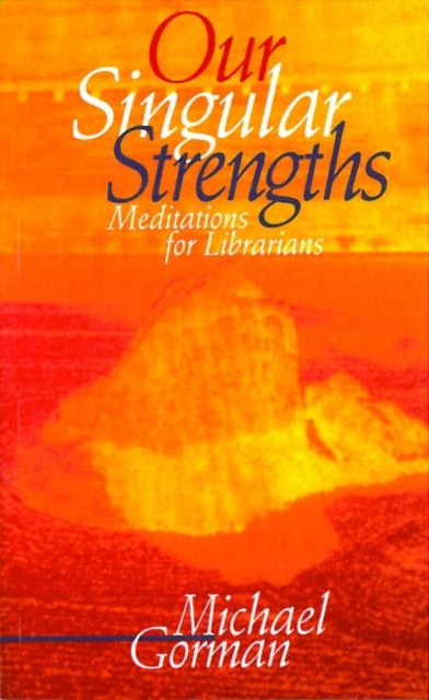 Our Singular Strengths : Meditations for Librarians, Paperback / softback Book