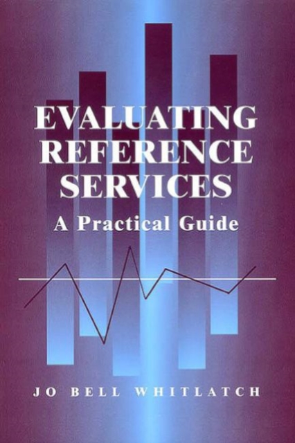 Evaluating Reference Services : A Practical Guide, Paperback / softback Book