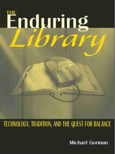 The Enduring Library : Technology, Tradition and the Quest for Balance, Paperback / softback Book