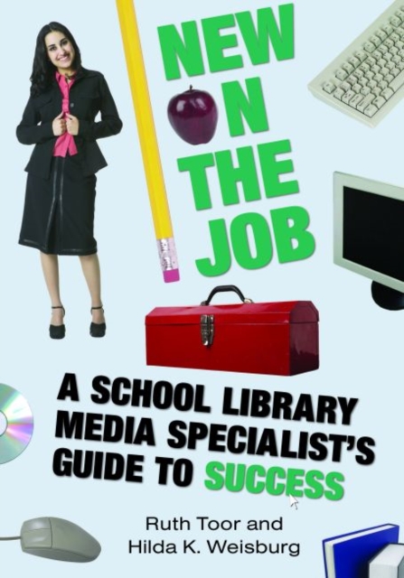 New on the Job : A School Library Media Specialist's Guide to Success, Paperback / softback Book