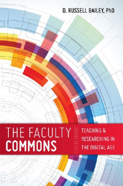 The Faculty Commons : Teaching and Research in the Digital Age, Paperback Book