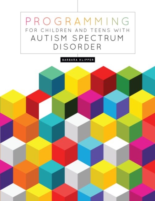 Programming for Children and Teens with Autism Spectrum Disorder, Paperback / softback Book