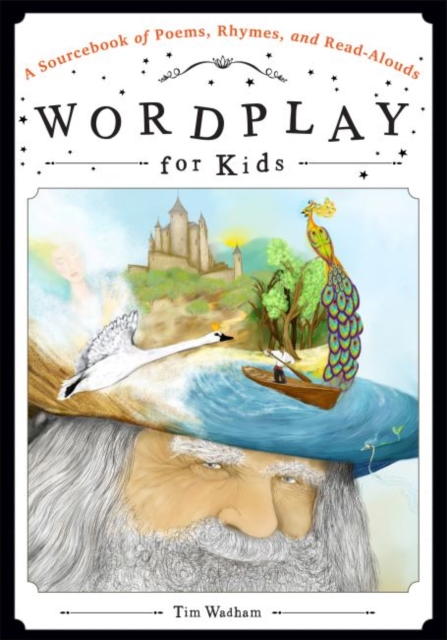 Wordplay for Kids : A Sourcebook of Poems, Rhymes, and Read-Alouds, Paperback / softback Book