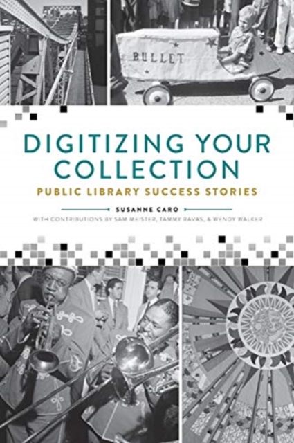 Digitizing Your Collection : Public Library Success Stories, Paperback / softback Book