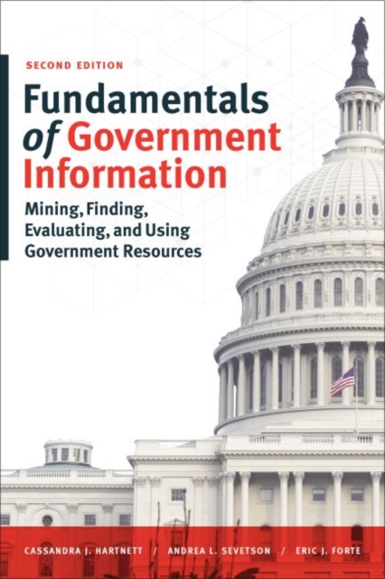Fundamentals of Government Information : Mining, Finding, Evaluating, and Using Government Resources, Paperback / softback Book