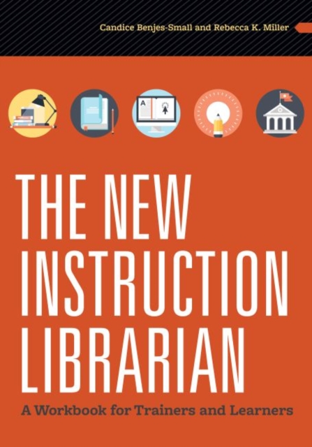 The New Instruction Librarian : A Workbook for Trainers and Learners, Paperback / softback Book