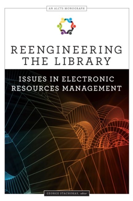 Reengineering the Library : Issues in Electronic Resources Management, Paperback / softback Book