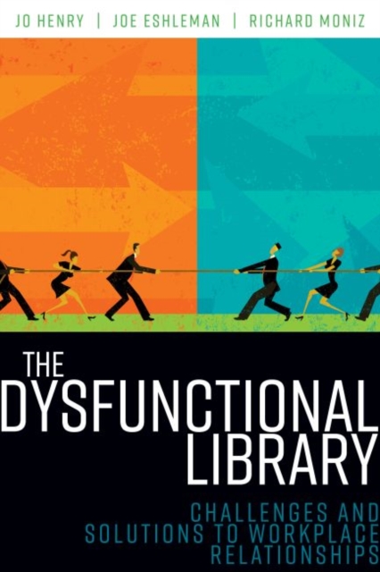 The Dysfunctional Library : Challenges and Solutions to Workplace Relationships, Paperback / softback Book
