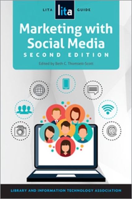 Marketing with Social Media : A LITA Guide, Paperback / softback Book
