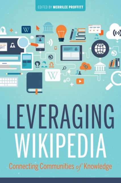 Leveraging Wikipedia : Connecting Communities of Knowledge, Paperback / softback Book