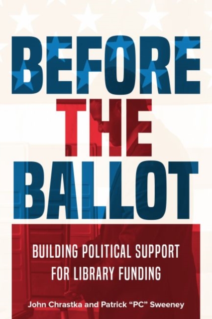 Before the Ballot : Building Political Support for Library Funding, Paperback / softback Book