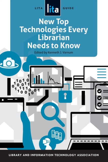 New Top Technologies Every Librarian Needs to Know : A LITA Guide, Paperback / softback Book