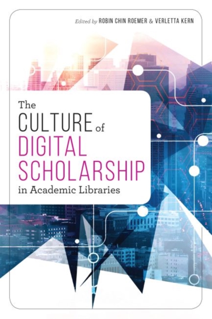 The Culture of Digital Scholarship in Academic Libraries, Paperback / softback Book