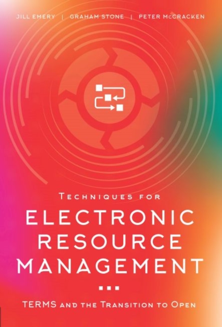 Techniques for Electronic Resource Management : TERMS and the Transition to Open, Paperback / softback Book