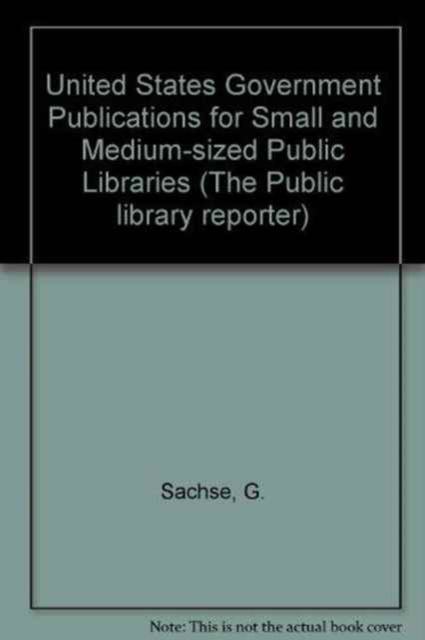 United States Government Publications for Small and Medium-sized Public Libraries (The Public library reporter), Paperback / softback Book