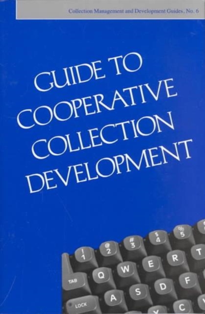Guide to Cooperative Collection Development, Paperback / softback Book