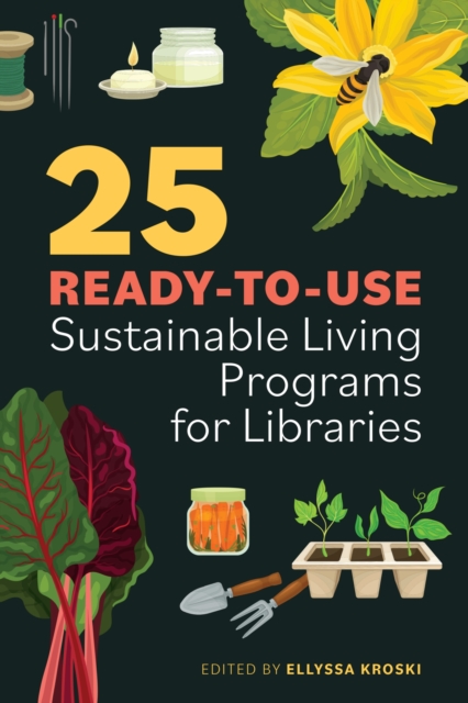 25 Ready-to-Use Sustainable Living Programs for Libraries, Paperback / softback Book
