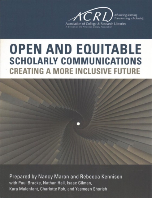 Open and Equitable Scholarly Communications : Creating a More Inclusive Future, Paperback / softback Book