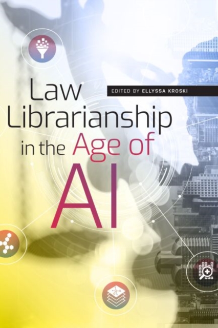 Law Librarianship in the Age of AI, Paperback / softback Book