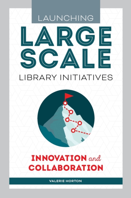 Launching Large-Scale Library Initiatives : Innovation and Collaboration, Paperback / softback Book